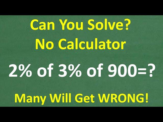 2% of 3% of 900 =? Basic Math PERCENT Problem NO CALCULATOR