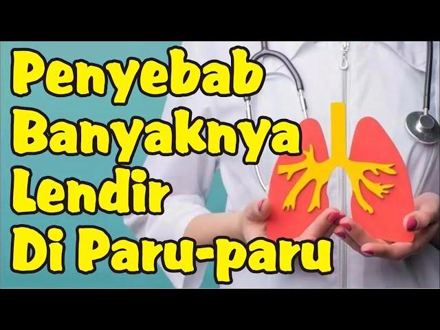 Penyebab Banyaknya Lendir di Paru-paru