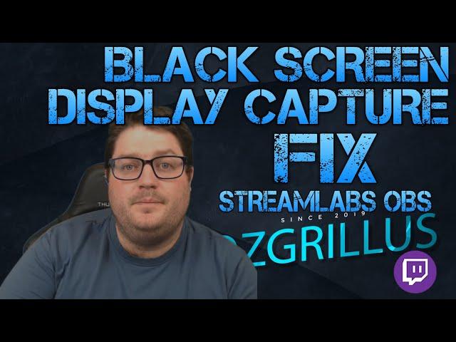 How to fix the Black Screen Issue with Display Capture in Streamlabs OBS