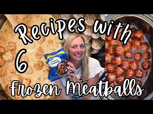 6 EASY Recipes using Frozen Meatballs!