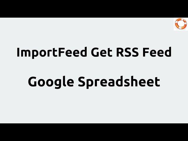 Google Spreadsheet ImportFeed Get RSS feed