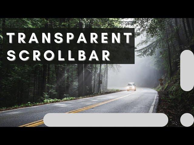 Transparent scrollbar in 2 min with CSS