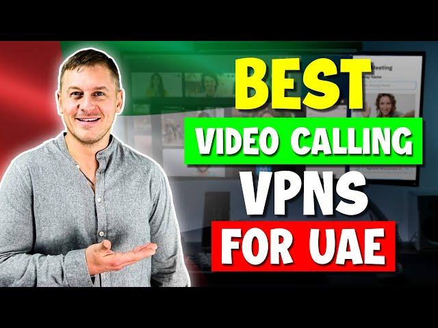 Best VPNs for Video Calling Apps in The UAE in 2025