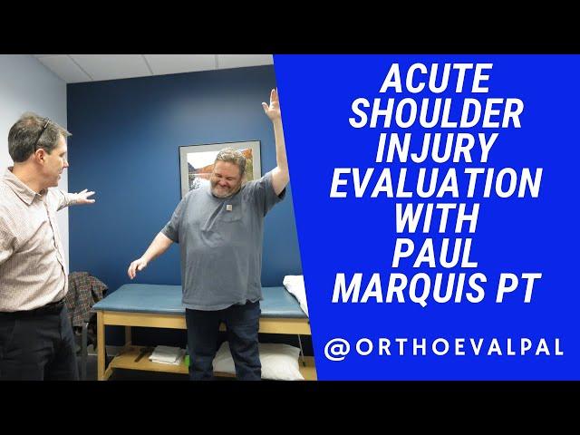 Acute Shoulder Injury Evaluation with Paul Marquis PT