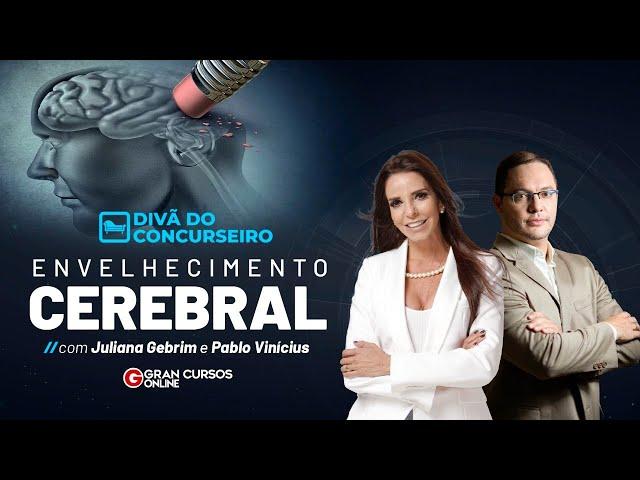 Divã do concurseiro - Envelhecimento cerebral com Juliana Gebrim e Pablo Vinícius