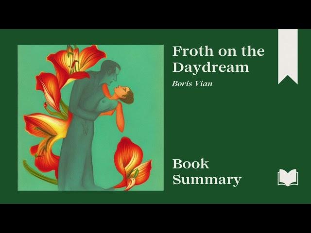 Froth on the Daydream | Boris Vian | Book Summary