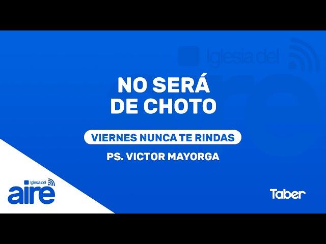 No será de choto | Ps. Victor Mayorga