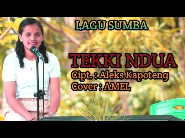 TEKKI NDUA - LAGU SUMBA - COVER : AMEL