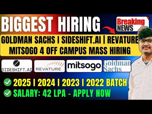 BIGGEST HIRING | GOLDMAN SACHS, SIDESHIFT.AI, REVATURE, MITSOGO HIRING | SALARY: 42 LPA | 2025-2022