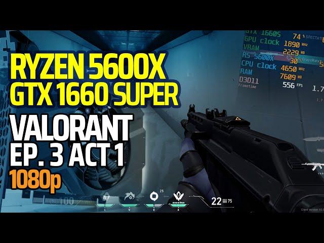 Ryzen 5 5600X | GTX 1660 Super - Valorant (Competitive, Low, High Settings) 1080p