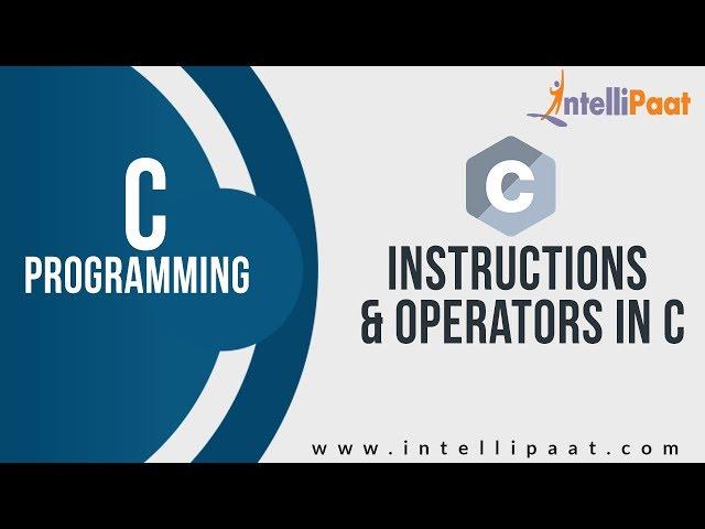 Instructions in C | Operators in C Tutorial | C Language | Intellipaat