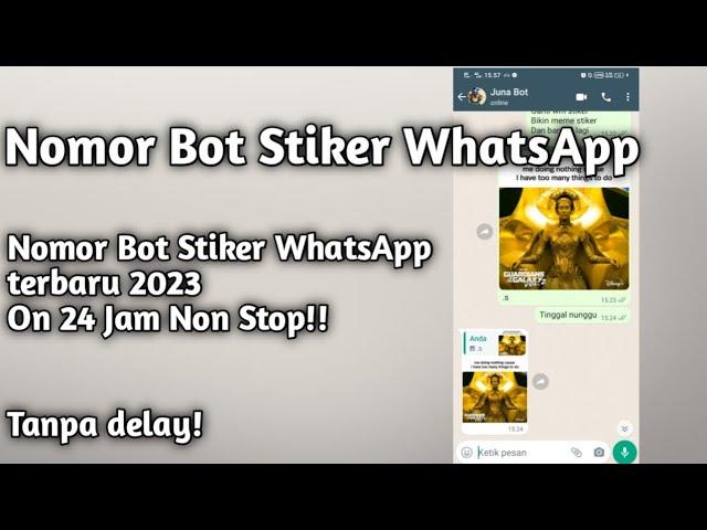 Nomor Bot Stiker WhatsApp terbaru 2023 !!! 24 Jam On Non-stop!!