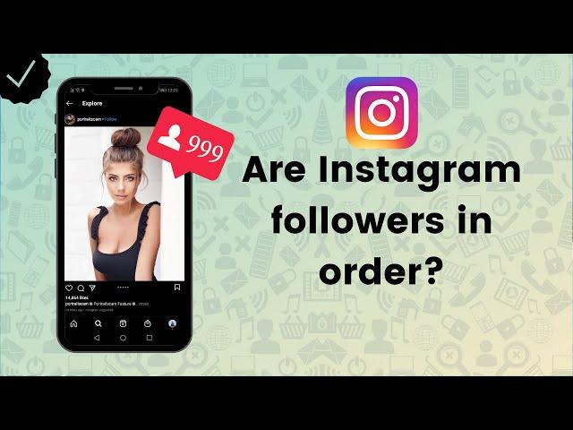 Are Instagram followers in order? - Instagram Tips