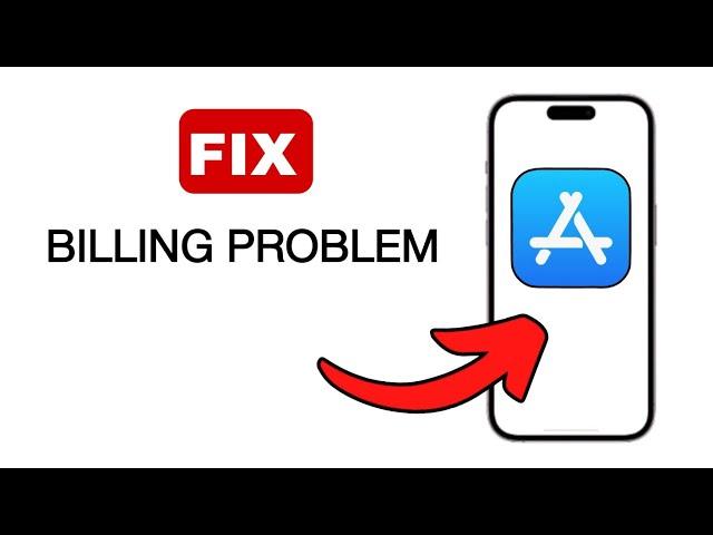 How To Fix Apple Store Billing Problem - 2024