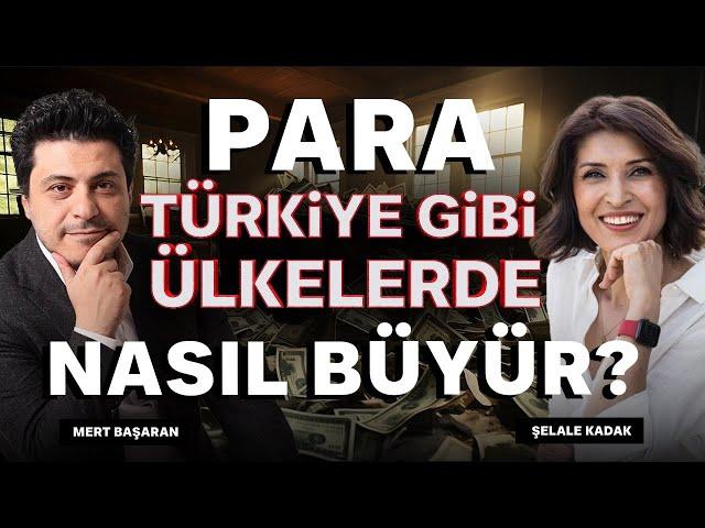 Para Türkiye Gibi Ülkelerde Nasıl Büyür? | Şelale Kadak -  Mert Başaran