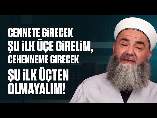 Cennete Girecek Şu İlk Üçe Girelim, Cehenneme Girecek Şu İlk Üçten Olmayalım!