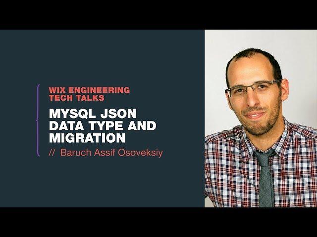 MySQL JSON Data Type and Migration - Baruch Assif Osoveksiy