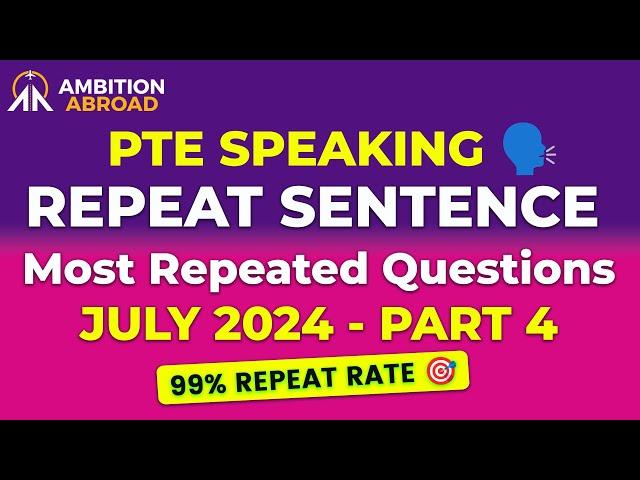 Repeat Sentence PTE Speaking | PTE Predictions July 2024 - 4 | 99% Repeat Rate | Ambition Abroad