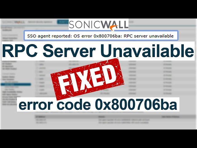 FIX: RPC server unavailable OS error 0x800706ba | Sonicwall Unauthenticated Users | Fix Port for WMI