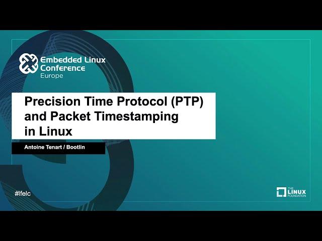 Precision Time Protocol (PTP) and Packet Timestamping in Linux - Antoine Tenart, Bootlin