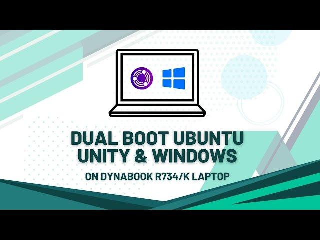 Installing Ubuntu Unity & Dual Boot with Windows on Dynabook R734/K Laptop