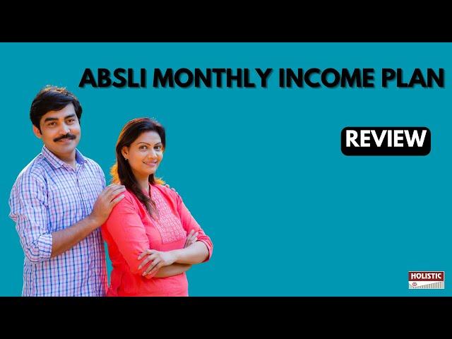 ABSLI Monthly Income Plan: Good or Bad? A Detailed Review | Holistic Investment