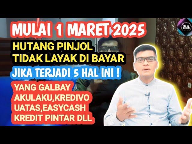 MULAI 1 MARET 2025 HUTANG PINJOL TIDAK LAYAK DI BAYAR, JIKA TERJADI 5 HAL INI! GALBAY AKULAKU DLL...