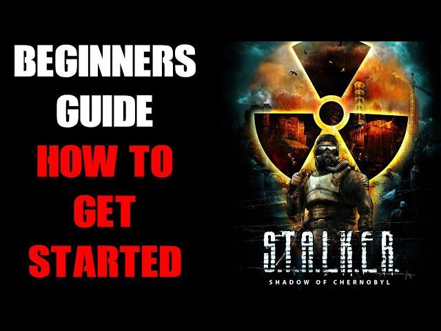 Stalker "Shadow Of Chernobyl" Beginners Quick Start Guide: How To Get Started & Hints & Tips