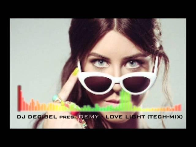 Dj Decibel pres. DEMY - Love Light (Tech-Mix)