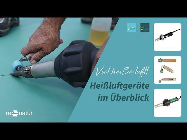 Heiße Luft - Heißluftföne im Überblick & PVC-Folie verschweißen mit einem Heißluftfön