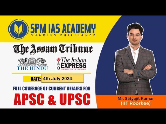 Newspaper Analysis - 4th July 2024 - SPM IAS Academy - APSC and UPSC Coaching