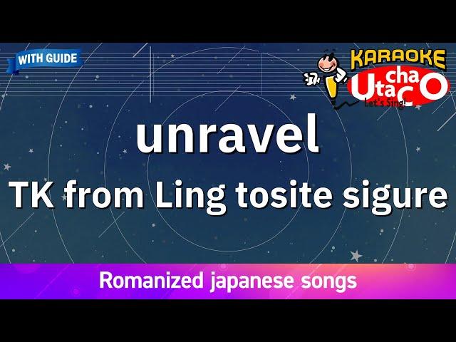 unravel – TK from Ling tosite sigure (Romaji Karaoke with guide)