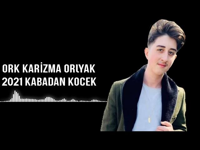 ORK KARİZMA ORLYAK 2021 KABADAN KOCEK