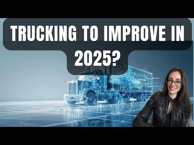 Will Trucking Improve in 2025?