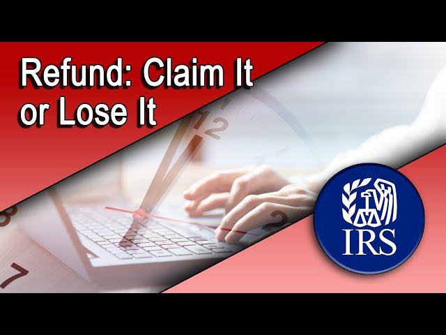 Refund: Claim It or Lose It