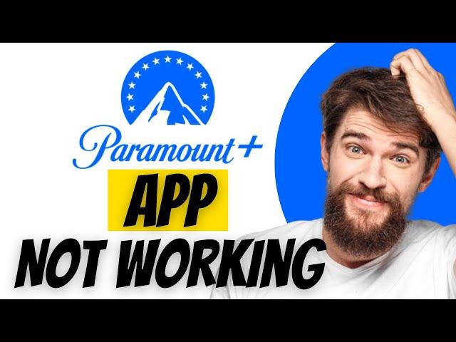 Paramount App Not Working: How to Fix Paramount Plus App Not Working