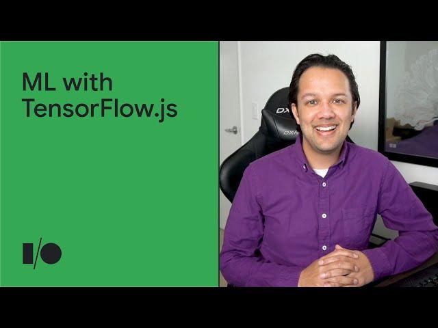 Machine learning for next gen web apps with TensorFlow.js | Session