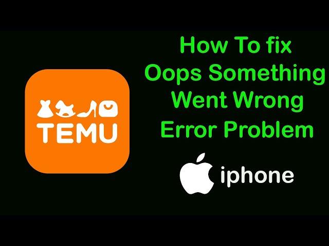 How to Fix Temu Oops something went wrong Error in iPhone ( IOS )