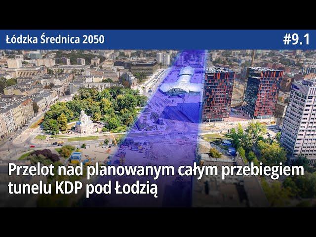 #9.1 Przelot nad planowanym całym przebiegiem tunelu KDP pod Łodzią - Łódzka Średnica 2050