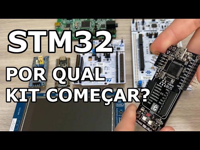 STM32: POR QUAL KIT DEVEMOS COMEÇAR?