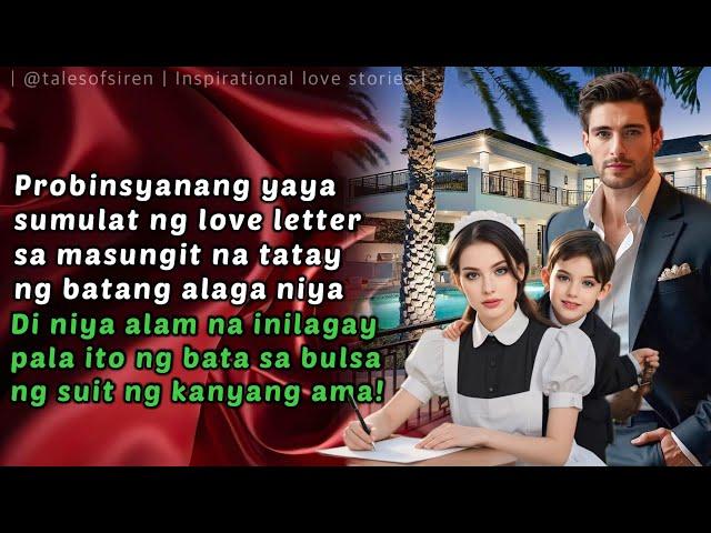 PROBINSYANANG YAYA SUMULAT NG LOVE LETTER SA TATAY NG ALAGA NYA | TALES OF SIREN| TAGALOGLOVESTORY