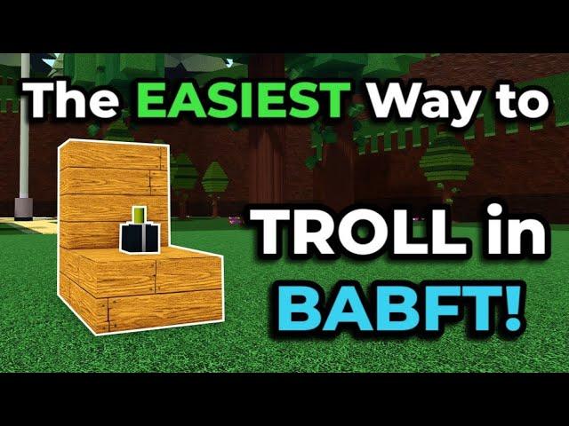 The EASIEST Way to TROLL in BABFT