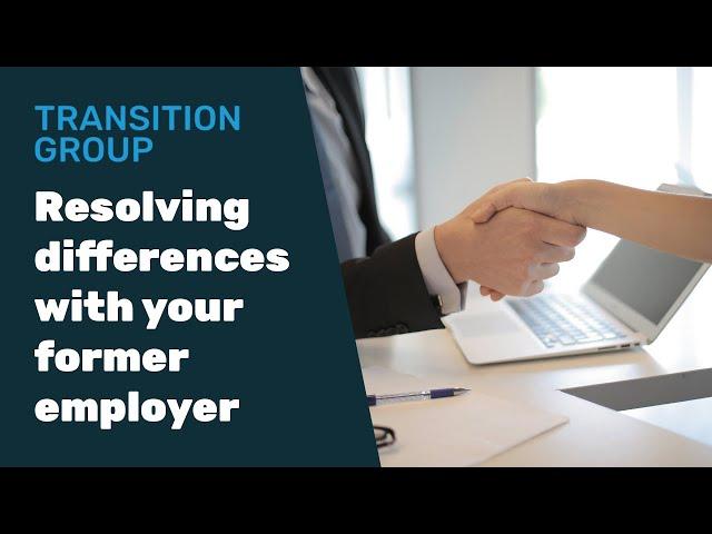 Resolving differences with your former employer