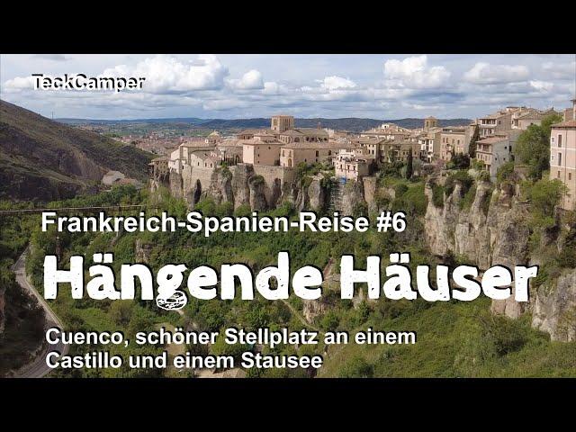 Frankreich-Spanien-Reise Teil 6, Cuenca, schöne Stellplätze