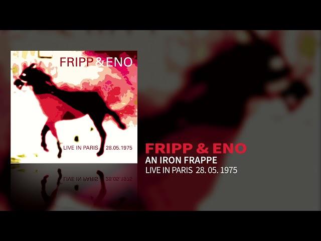 Fripp & Eno - An Iron Frappe (Live In Paris 28.05.1975)