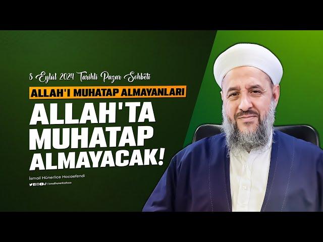 Allah'ı Muhatap Almayanları Allah'ta Muhatap Almayacak! | Pazar Sohbeti 8 Eylül 2024