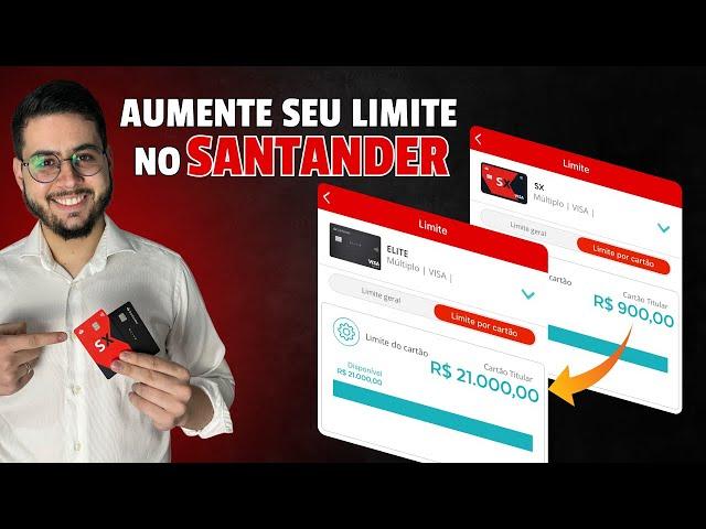 Santander - Como aumentar o Limite? De R$900 para R$ 21.000 com essas dicas!