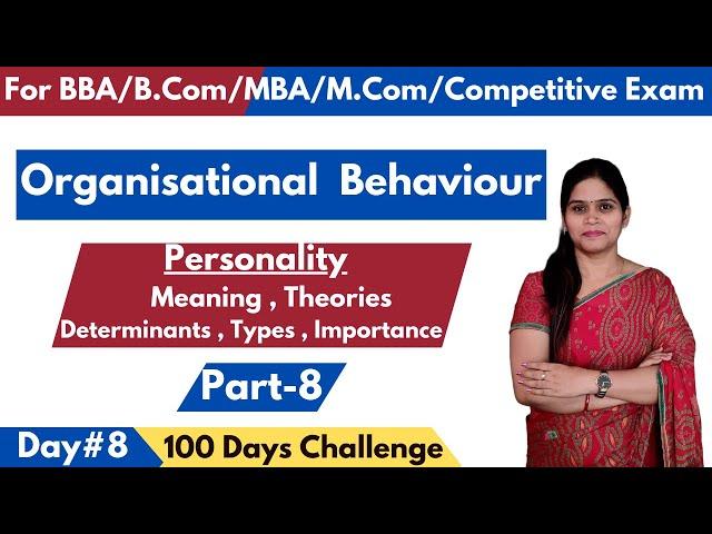 Personality | Meaning | Theories | Types | Determinants | Organisational Behaviour | BBA | MBA |