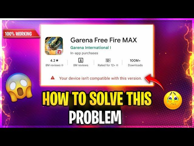 FREE FIRE MAX YOUR DEVICE ISN'T COMPATIBLE  FREE FIRE MAX YOUR DEVICE ISN'T COMPATIBLE PROBLEM