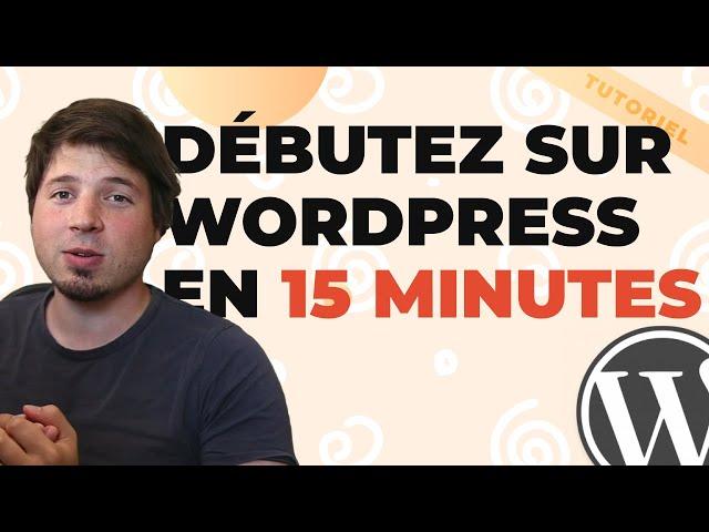 Débutant : Prise en main express d'un site WordPress ! [Les bases de WordPress #1]